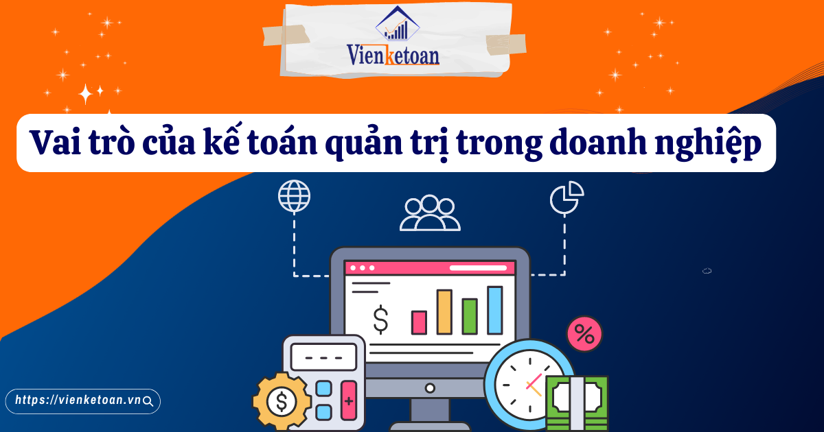 Vai trò của kế toán quản trị trong doanh nghiệp